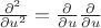 $\frac{\partial^2}{\partial u^2}=\frac{\partial}{\partial u}\frac{\partial}{\partial u}$