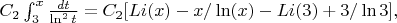 $C_{2}\int_{3}^{x}{\frac {dt} { \ln^2 t}=C_{2}[Li(x)-x/ \ln(x)-Li(3)+3/ \ln3],$