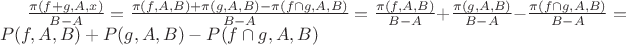 $\frac {\pi(f+g,A,x) }{B-A}=\frac {\pi(f,A,B)+\pi(g,A,B)-\pi(f \cap g,A,B) }{B-A}=\frac {\pi(f,A,B)} {B-A}+\frac {\pi(g,A,B)} {B-A}-\frac {\pi(f \cap g,A,B) }{B-A}=P(f,A,B)+P(g,A,B)-P(f \cap  g,A,B)$