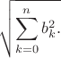 $$\sqrt{\sum_{k=0}^n b_k^2.$$