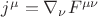 $j^{\mu}=\nabla_\nu F^{\mu\nu}$ $j^{\mu}=\nabla_\nu F^{\mu\nu}$