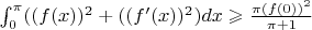 $\int_0^{\pi}((f(x))^2+((f'(x))^2)dx\geqslant\frac{\pi(f(0))^2}{\pi+1}$