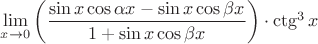 $\lim \limits_{x \to 0} \left(\dfrac{ \sin x\cos \alpha x-\sin x\cos \beta x}{1 + \sin x\cos \beta x} \right)\cdot\ctg^3 x$