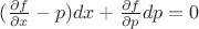 $(\frac{\partial f}{\partial x}-p)dx+\frac{\partial f}{\partial p}dp=0$ $(\frac{\partial f}{\partial x}-p)dx+\frac{\partial f}{\partial p}dp=0$