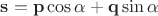 $\mathbf{s}=\mathbf{p}\cos\alpha+\mathbf{q}\sin\alpha$ $\mathbf{s}=\mathbf{p}\cos\alpha+\mathbf{q}\sin\alpha$