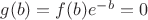 $ g(b) = f(b)e^{-b} = 0 $