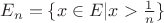 $E_n=\{x\in E| x>\frac{1}{n}\}$