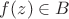 $f(z)\in B$