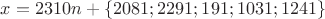 $x=2310n+\{2081;2291;191;1031;1241\}$