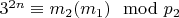 $3^{2n}\equiv m_2 (m_1)\mod p_2$