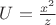 $U=\frac{x^{2}}{z}$
