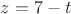 $z=7-t$