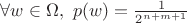 $\forall w \in \Omega, ~ p(w) = \frac{1}{2^{n+m+1}}$