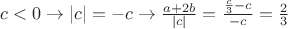 $c < 0 \to |c|=-c \to \frac{a+2b}{|c|}=\frac{\frac{c}{3}-c}{-c}=\frac{2}{3}$