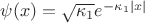 $\psi(x) = \sqrt{\kappa_1} e^{-\kappa_1 |x|}$