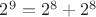 $2^9=2^8+2^8$