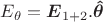 $E_\theta=\boldsymbol{E}_{1+2}.\boldsymbol{\hat{\theta}}$