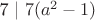 7 \mid 7(a^2-1)