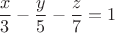 $$\frac{x}{3}-\frac{y}{5}-\frac{z}{7}=1$$