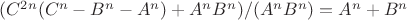 $(C^{2n} (C^n-B^n-A^n )+A^n B^n)/(A^n B^n )=A^n+B^n$