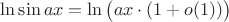 $\ln\sin ax=\ln\big(ax\cdot(1+o(1))\big)$