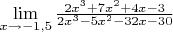 $\lim\limits_{x \to -1,5} \frac {2x^3+7x^2+4x-3}{2x^3-5x^2-32x-30}$