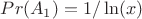 $Pr(A_1)=1/\ln(x)$