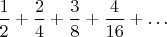 $\dfrac{1}{2}+\dfrac{2}{4}+\dfrac{3}{8}+\dfrac{4}{16}+\dots$