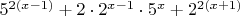 $5^{2(x-1)}+2\cdot 2^{x-1}\cdot 5^x+2^{2(x+1)}$