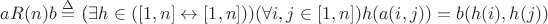 $\[aR(n)b \[ \buildrel \Delta \over = \] (\exists h \in ([1,n] \leftrightarrow [1,n]))(\forall i,j \in [1,n])h(a(i,j)) = b(h(i),h(j))\]$