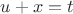 $u+x=t$