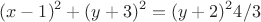 $$\ (x-1)^2 +(y+3)^2 = (y+2)^2 4/3$$
