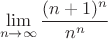 $$\lim_{n\to\infty}\frac{(n+1)^n}{n^n}$$