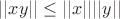 $||xy|| \leq ||x||||y||$