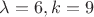 $\lambda=6, k=9$ $\lambda=6, k=9$