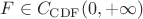 $F\in C_{\mathrm{CDF}}(0,+\infty)$