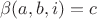 $\beta(a,b,i)=c$