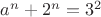 $a^n+2^n=3^2$