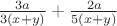 $ \frac {3a}{3(x+y)} + \frac {2a}{5(x+y)} $