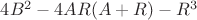 $4B^2 - 4AR(A + R) -R^3$