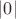 $|0|$