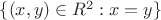 $\{(x,y) \in \methbf{R}^2 : x = y\}$