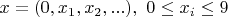 $x=(0,x_1,x_2,...),\,\, 0 \le x_i \le 9$