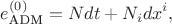 $$
e^{(0)}_{\text{ADM}} = N d t + N_{i} dx^{i},
$$