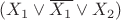$(X_{1} \vee \overline{ {X_{1} }} \vee X_{2})$