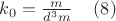 $k_0=\frac {m}{d^3 m}     \,\,\,\,\,\,\,     (8) $