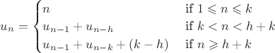 $
u_n=\begin{cases}
n & \text{ if } 1 \leqslant n\leqslant k \\ 
u_{n-1}+u_{n-h} & \text{ if } k<n<h+k \\ 
u_{n-1}+u_{n-k}+(k-h) & \text{ if } n\geqslant h+k 
\end{cases}
$