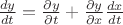 $\frac{dy}{dt}=\frac{\partial y}{\partial t}+\frac{\partial y}{\partial x}\frac{dx}{dt}$