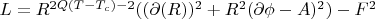 $L=R^{2Q(T-T_c)-2} ((\partial( R))^2+R^2(\partial \phi-A)^2 )- F^2 $