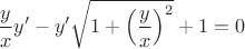 $$\frac{y}{x}y'  - y'\sqrt{1+\left(\frac{y}{x}\right)^2} + 1=0$$